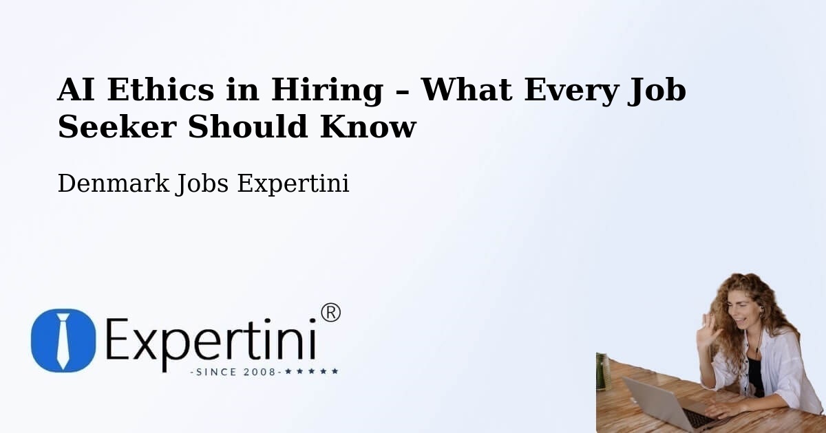 AI Ethics in Recruitment & Hiring – Langå - Langå, Denmark Jobs Expertini