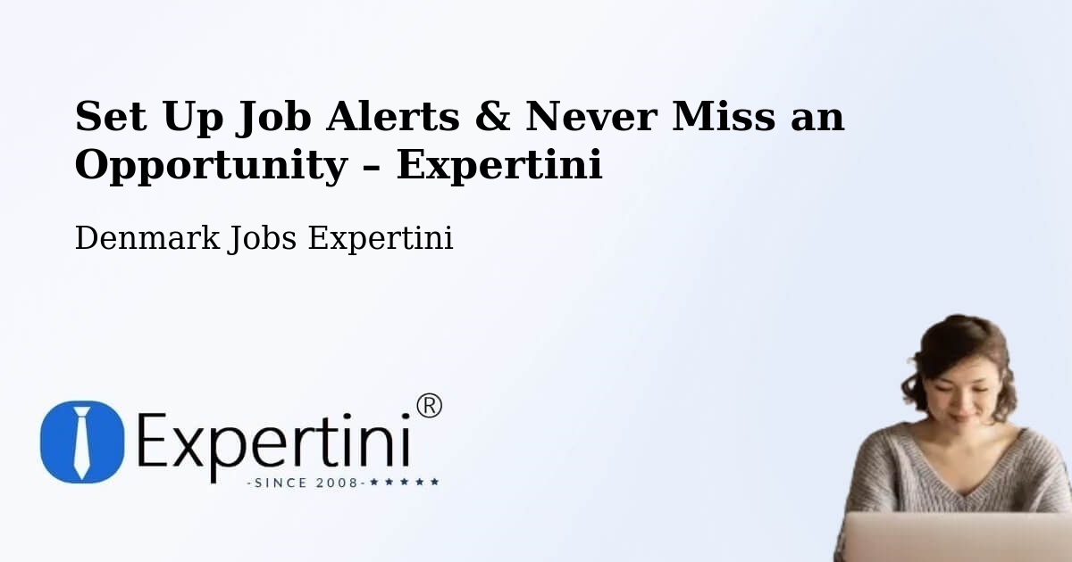 Job Alerts Guide – Get Notified About New Jobs in Langå - Langå, Denmark Jobs Expertini